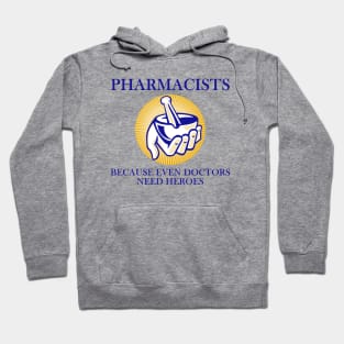 Pharmacists - Because even doctors need heroes Hoodie